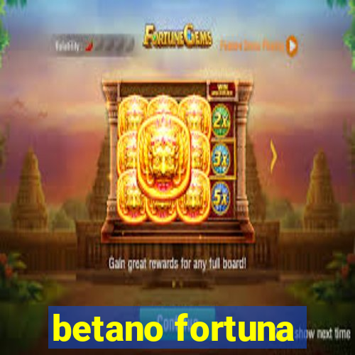 betano fortuna